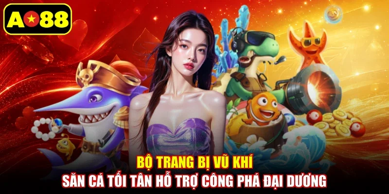 Bộ trang bị vũ khí săn cá tối tân hỗ trợ công phá đại dương