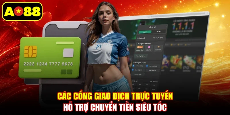 Các cổng giao dịch trực tuyến hỗ trợ chuyển tiền siêu tốc