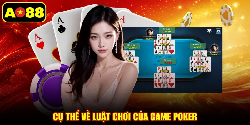 Cụ thể về luật chơi của game Poker