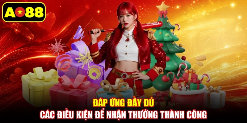 Đáp ứng đầy đủ các điều kiện để nhận thưởng thành công