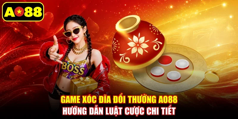 Game Xóc Đĩa Đổi Thưởng AO88 - Hướng Dẫn Luật Cược Chi Tiết