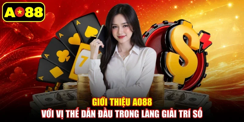 Giới thiệu AO88 với vị thế dẫn đầu trong làng giải trí số