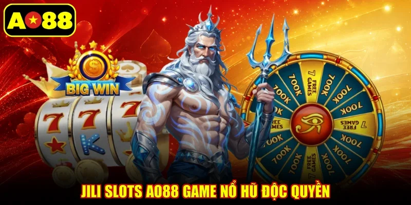 JILI Slots AO88 game nổ hũ độc quyền