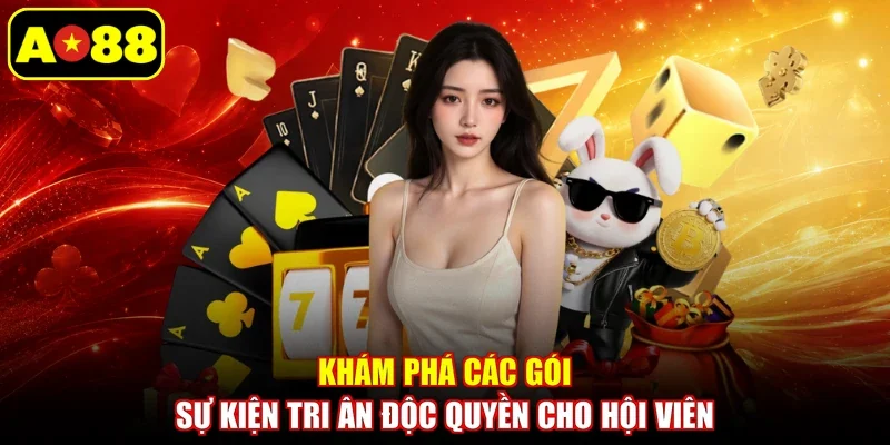 Khám phá các gói sự kiện tri ân độc quyền cho hội viên