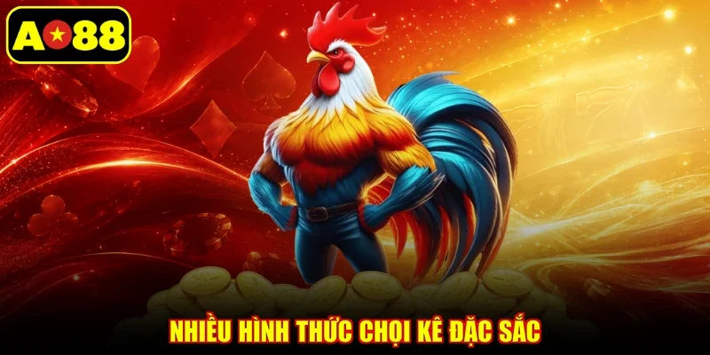 Nhiều hình thức chọi kê đặc sắc