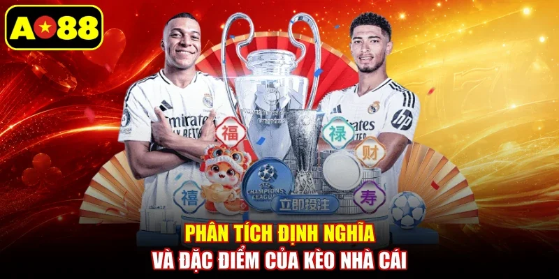 Phân tích định nghĩa và đặc điểm của kèo nhà cái