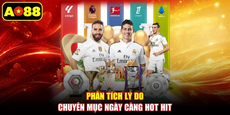 Phân tích lý do chuyên mục ngày càng hot hit