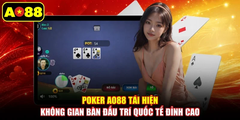 Poker AO88 tái hiện không gian bàn đấu trí quốc tế đỉnh cao
