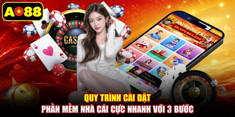 Quy trình cài đặt phần mềm nhà cái cực nhanh với 3 bước