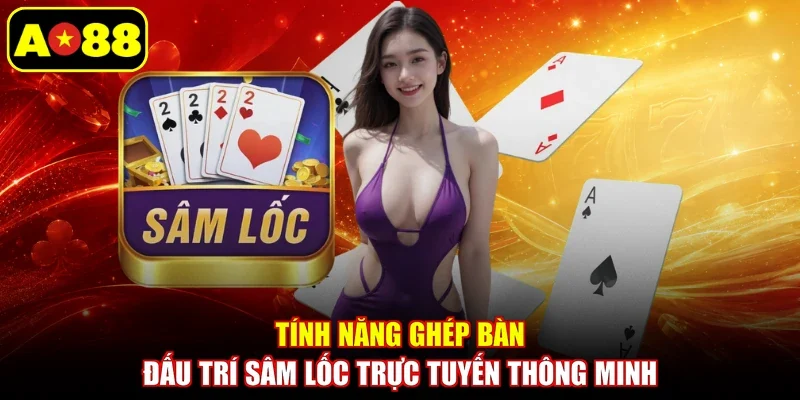 Tính năng ghép bàn đấu trí sâm lốc trực tuyến thông minh